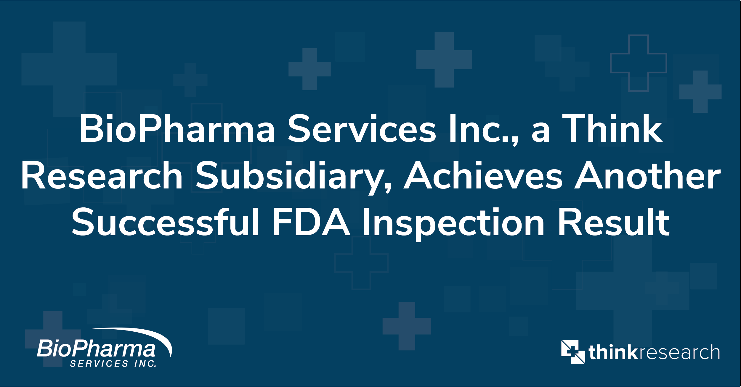 BioPharma Services Inc., a Think Research Subsidiary, Achieves Another Successful FDA Inspection Result press release image