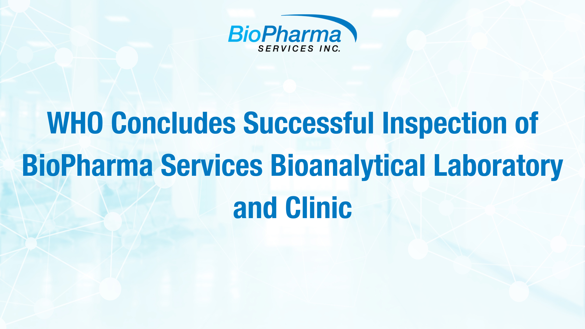 BioPharma Services Completes Successful Inspection by the World Health Organization (WHO) News Post Image.