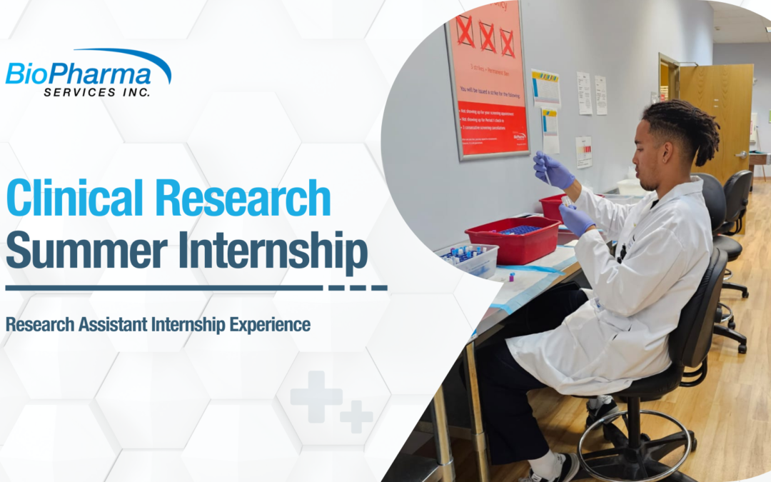 The Summer Internship Experience at BioPharma Services as a Clinical Research Assistant